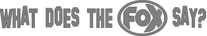 FOX FOX Sticker Silber "What does the FOX say?" - geplottet Höhe: 34mm  Breite: 200mm