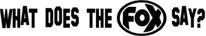 FOX FOX Sticker Schwarz "What does the FOX say?" - geplottet Höhe: 34mm  Breite: 200mm